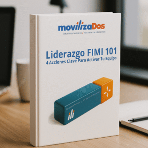 Liderazgo FIMI 101 – 4 Acciones Clave Para Activar tu Equipo